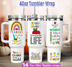 Teacher Quotes Tumbler wrap Teacher 40 oz tumbler Sublimation Design